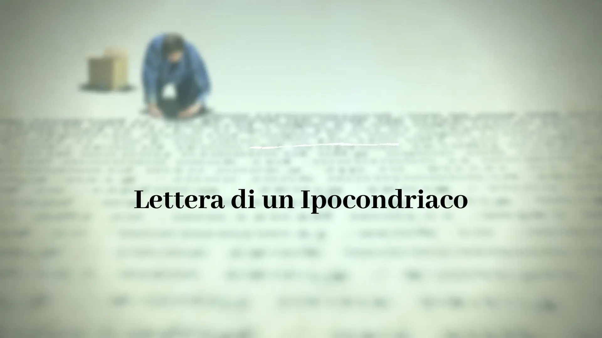 Lettera di un ipocondriaco